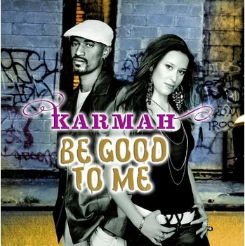 Zahraniční hudba Be Good To Me - Karmah [CD] 