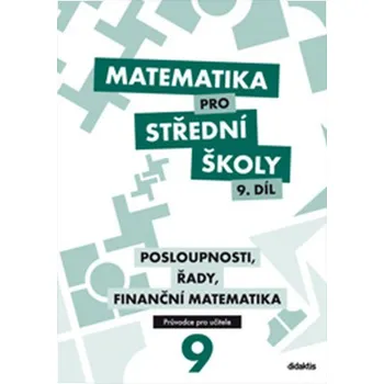 Matematika pro střední školy 9. díl: Průvodce pro učitele - P. Kozák, V. Zemek, K. Zemková