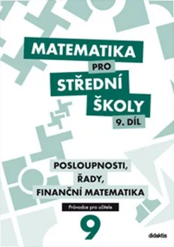 Matematika pro střední školy 9. díl: Průvodce pro učitele - P. Kozák, V. Zemek, K. Zemková