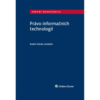 Právo informačních technologií - Radim Polčák a kol.