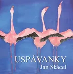 Uspávanky - Jan Skácel