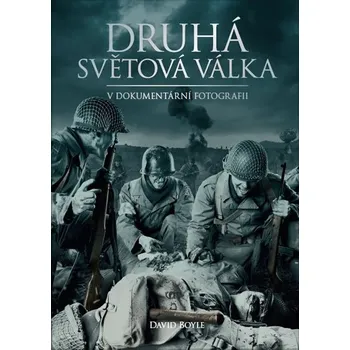 Druhá světová válka v dokumentární fotografii - David Boyle