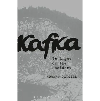 Kafka: In Light of the Accident - Howard Caygill (EN)
