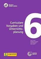 Deutsch Lehren lernen 6: Curriculare Vorgaben und Unterrichtsplanung - K. Ende, R. Grotjahn, K. Kleppin, I. Mohr