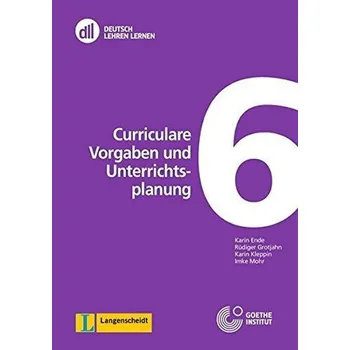 Německý jazyk Deutsch Lehren lernen 6: Curriculare Vorgaben und Unterrichtsplanung - K. Ende, R. Grotjahn, K. Kleppin, I. Mohr