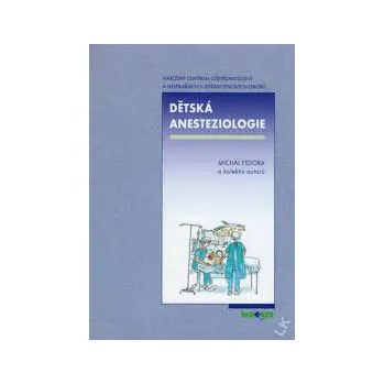 Dětská anesteziologie - Fedor Michal a kolektiv