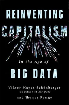 Reinventing Capitalism in the Age of Big Data - Viktor Mayer-Schönberger, Thomas Ramge (EN)