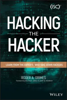 Hacking the Hacker: Learn From the Experts Who Take Down Hackers - Roger A. Grimes (EN)