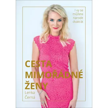 Osobní rozvoj Cesta mimořádné ženy - Lenka Černá