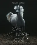 Svět volných koní - Tomáš Míček, Hans…