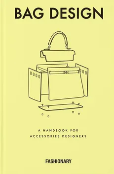 Cizojazyčná kniha Bag Design: A Handbook for Accessories Designers - Fashionary (EN)