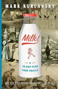 Milk!: A 10,000-Year Food Fracas - Mark Kurlansky (EN)