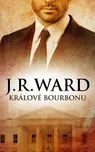 Králové bourbonu - J.R. Ward