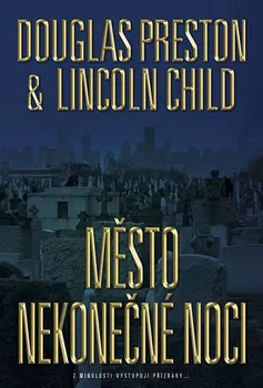 kniha Město nekonečné noci - Lincoln Child, Douglas Preston