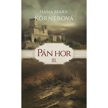 Pán hor III. - Hana Marie Körnerová