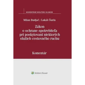 Zákon o ochrane spotrebiteľa pri poskytovaní niektorých služieb cestovného ruchu - Budjač Milan, Šurín Lukáš