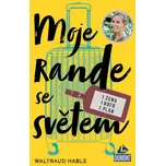 Moje rande se světem - Waltraud Hable