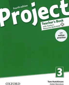 Anglický jazyk Project Fourth Edition 3 Teacher´s Book With Online Practice Pack - Tom Hutchinson, Zoltan Rezmuves