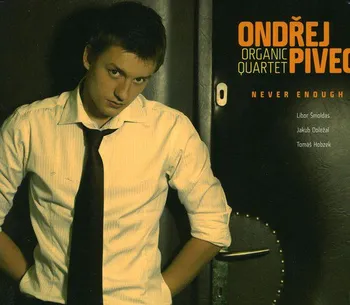 Česká hudba Never Enough – Ondřej Pivec Organic Quartet [CD]
