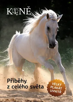 Encyklopedie Koně: Příběhy z celého světa