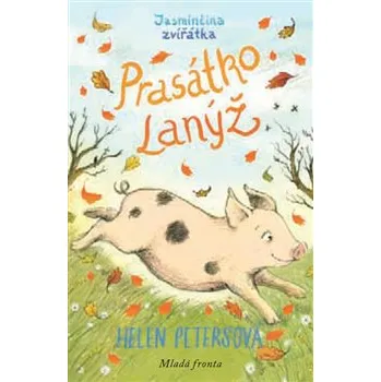 Prasátko Lanýž: Jasmínčina zvířátka - Helen Petersová