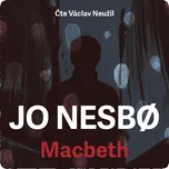 Macbeth - Jo Nesbo (čte Václav Neužil)…