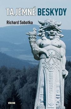 Cestování Tajemné Beskydy - Richard Sobotka