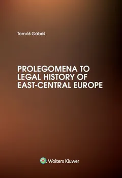 kniha Prolegomena to Legal History of East-central Europe - Tomáš Gábriš [EN] (2018, brožovaná)