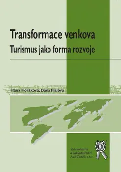 Transformace venkova: Turismus jako forma rozvoje - Hana Horáková, Dana Fialová