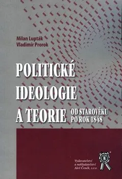 Politické ideologie a teorie - Milan Lupták, Vladimír Prorok