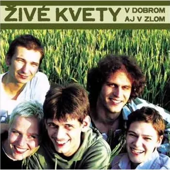 Zahraniční hudba V dobrom aj zlom - Živé Kvety [CD]