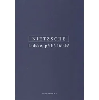 Lidské, příliš lidské - Friedrich Nietzsche