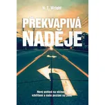 Překvapivá naděje: Nový pohled na věčnost, vzkříšení a naše poslání na zemi - N. T. Wright