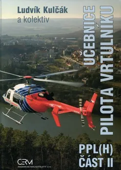 Technika Učebnice pilota vrtulníku PPL(H) část II - Kulčák Ludvík a kol.
