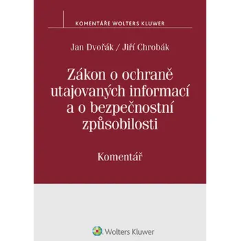 Zákon o ochraně utajovaných informací a o bezpečnostní způsobilosti - Jan Dvořák, Jiří Chrobák