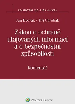 Zákon o ochraně utajovaných informací a o bezpečnostní způsobilosti - Jan Dvořák, Jiří Chrobák
