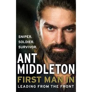 Cizojazyčná kniha First Man In: Leading from the Front - Ant Middleton (EN)