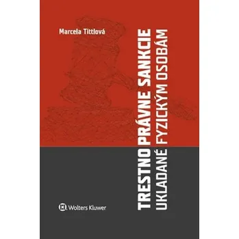 Trestnoprávne sankcie ukladané fyzickým osobám - Marcela Tittlová (SK)