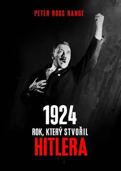 1924 - Rok, který stvořil Hitlera - Range Peter Ross