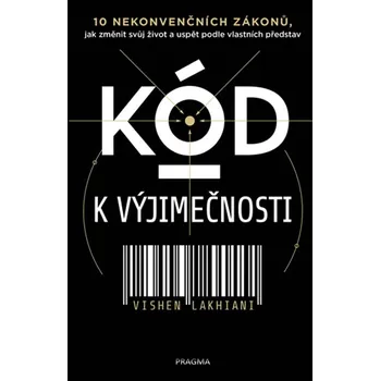 Osobní rozvoj Recenze Kód k výjimečnosti: 10 nekonvenčních zákonů, jak změnit svůj život a uspět podle vlastních představ - Vishen Lakhiani