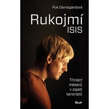 Beletrie pro dospělé Rukojmí ISIS: Třináct měsíců v zajetí Islámského státu - Puk Damsgardová