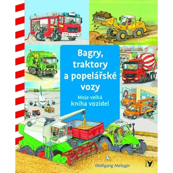 Bystrá hlava Bagry, traktory a popelářské vozy - Wolfgang Metzger