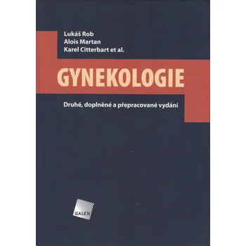 Gynekologie: Druhé, doplněné a přepracované vydání - Alois Martan, Karel Citterbart, Lukáš Rob