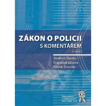 Zákon o policii s komentářem (2. vydání) - Jindřich Škoda, František Vavera, Radek Šmerda
