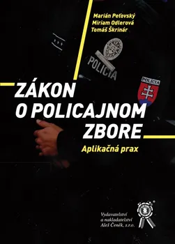 Zákon o Policajnom zbore: Aplikačná prax - Marián Peťovský, Miriam Odlerová, Tomáš Škrinár