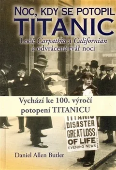 Noc, kdy se potopil Titanic - Daniel Allen Butler