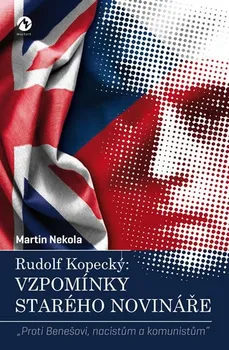 Literární biografie Rudolf Kopecký: Vzpomínky starého novináře - Martin Nekola