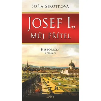 Josef I., můj přítel - Soňa Sirotková