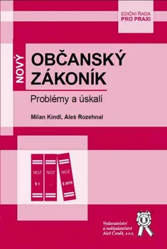Nový Občanský zákoník: Problémy a úskalí - Milan Kindl, Aleš Rozehnal