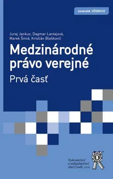 Medzinárodné právo verejné: Prvá časť - Juraj Jankuv a kol.